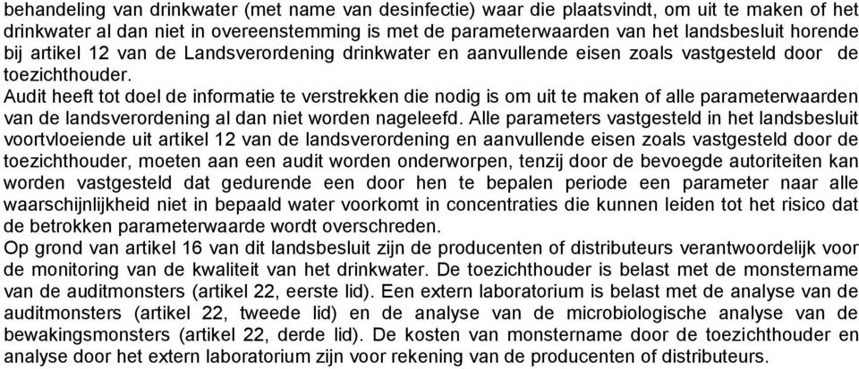 Audit heeft tot doel de informatie te verstrekken die nodig is om uit te maken of alle parameterwaarden van de landsverordening al dan niet worden nageleefd.