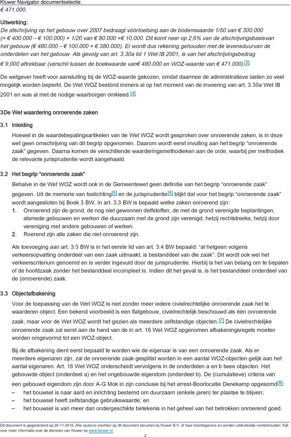 000 aftrekbaar (verschil tussen de boekwaarde van 480.000 en WOZ-waarde van 471.000).