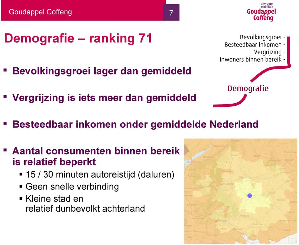 Nederland Aantal consumenten binnen bereik is relatief beperkt 15 / 30 minuten