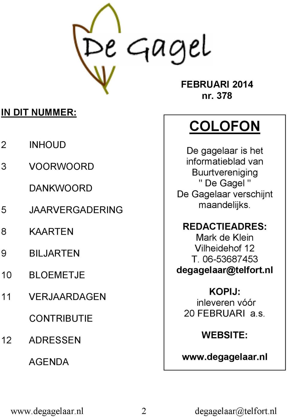 378 COLOFON De gagelaar is het informatieblad van Buurtvereniging " De Gagel " De Gagelaar