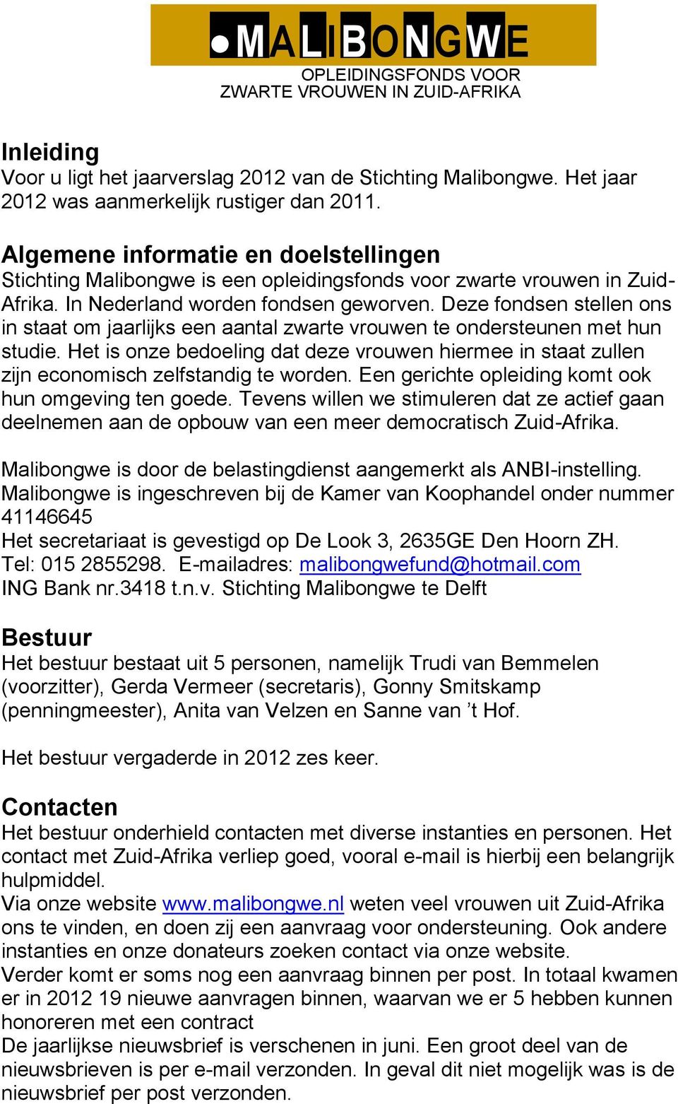 Deze fondsen stellen ons in staat om jaarlijks een aantal zwarte vrouwen te ondersteunen met hun studie.