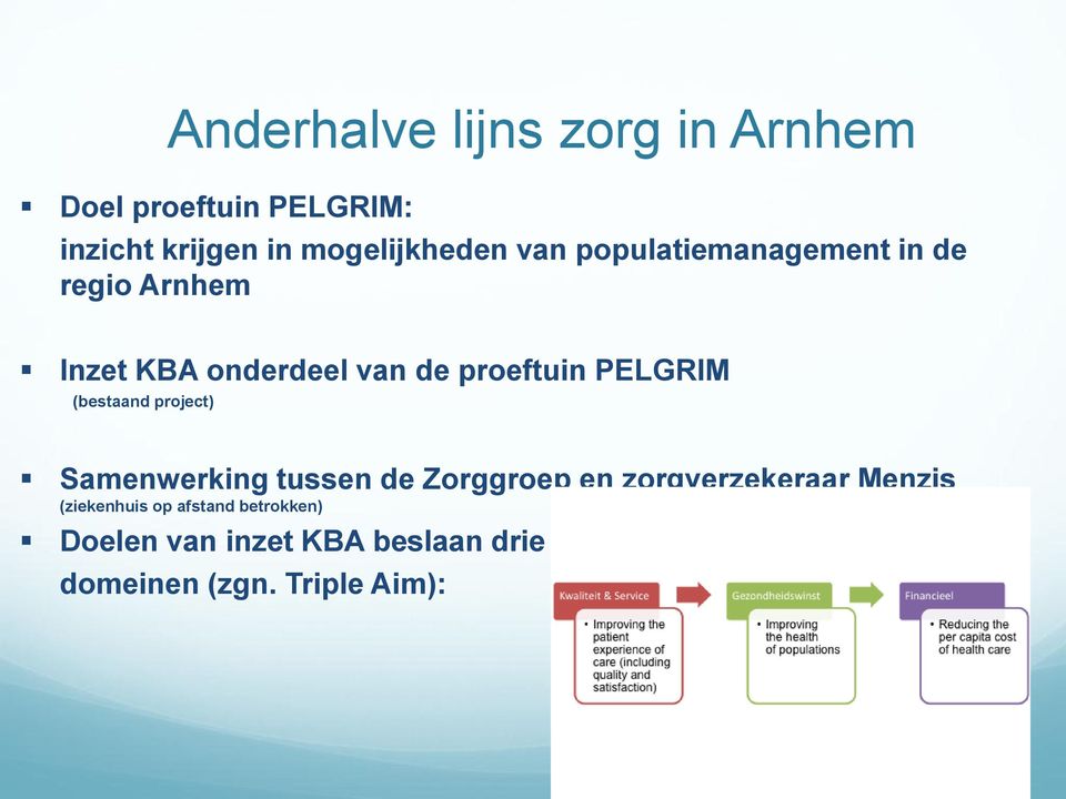 proeftuin PELGRIM (bestaand project) Samenwerking tussen de Zorggroep en