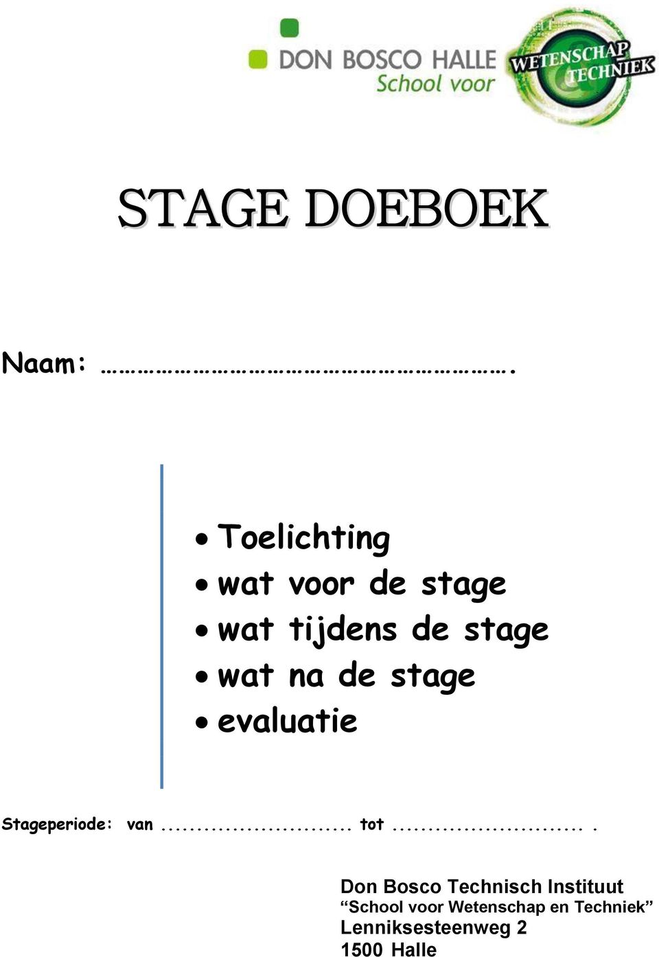 wat na de stage evaluatie Stageperiode: van... tot.