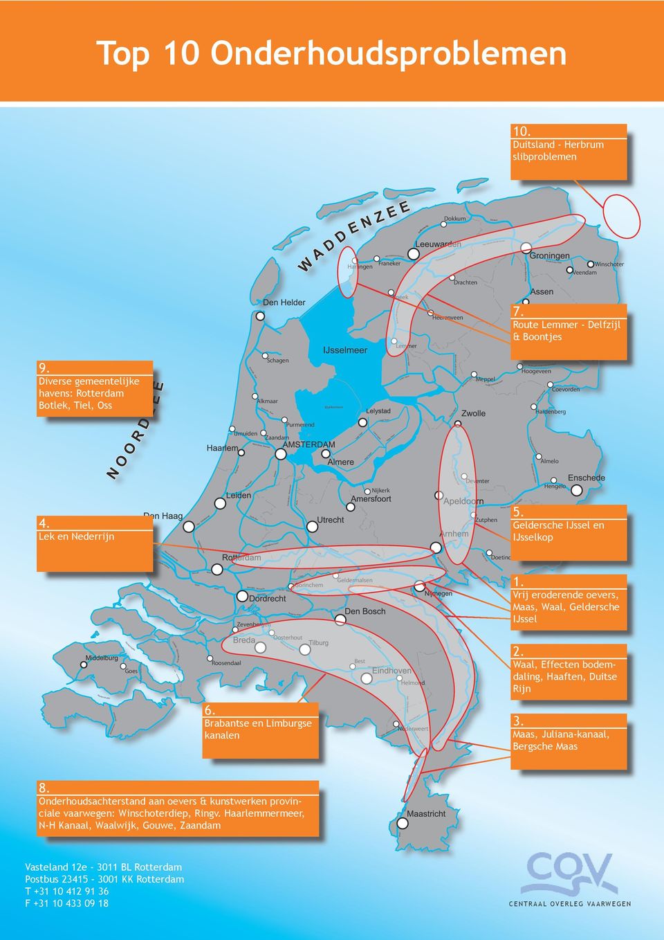 Veendam Sneek Nw. Heerenveense kanaal Heerenveen Lemmer 7. Route Lemmer - Delfzijl & Boontjes 9.