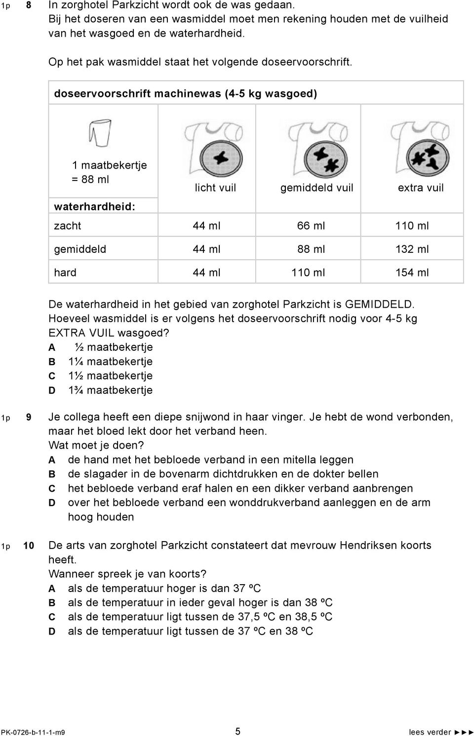 doseervoorschrift machinewas (4-5 kg wasgoed) 1 maatbekertje = 88 ml waterhardheid: licht vuil gemiddeld vuil extra vuil zacht 44 ml 66 ml 110 ml gemiddeld 44 ml 88 ml 132 ml hard 44 ml 110 ml 154 ml