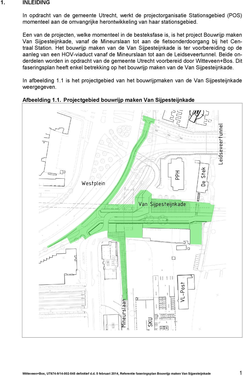 Het bouwrijp maken van de Van Sijpesteijnkade is ter voorbereiding op de aanleg van een HOV-viaduct vanaf de Mineurslaan tot aan de Leidseveertunnel.