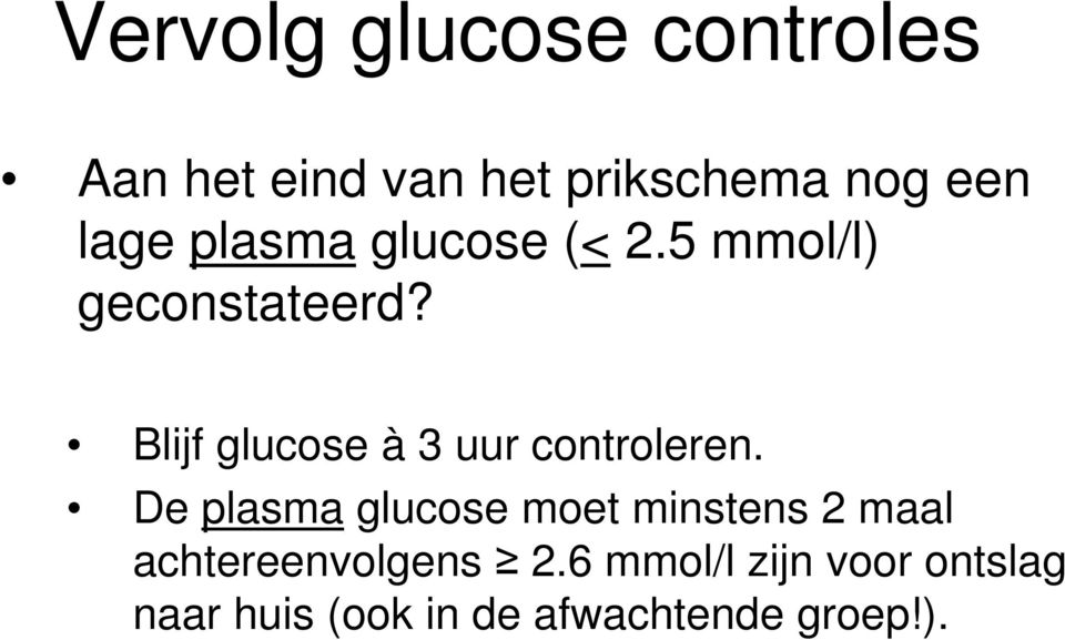 Blijf glucose à 3 uur controleren.