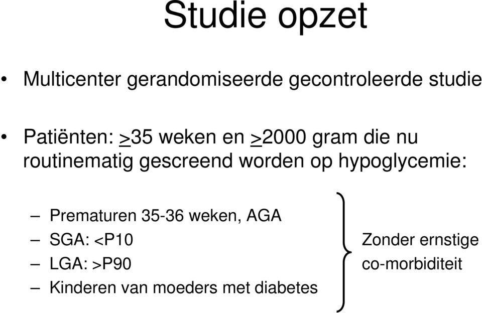 worden op hypoglycemie: Prematuren 35-36 weken, AGA SGA: <P10