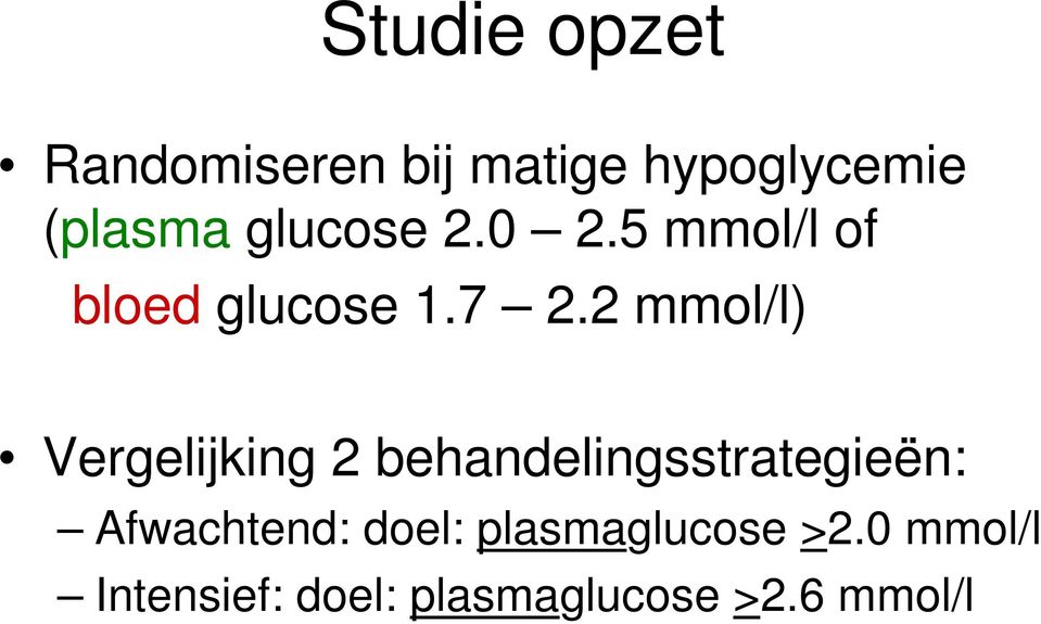 2 mmol/l) Vergelijking 2 behandelingsstrategieën: