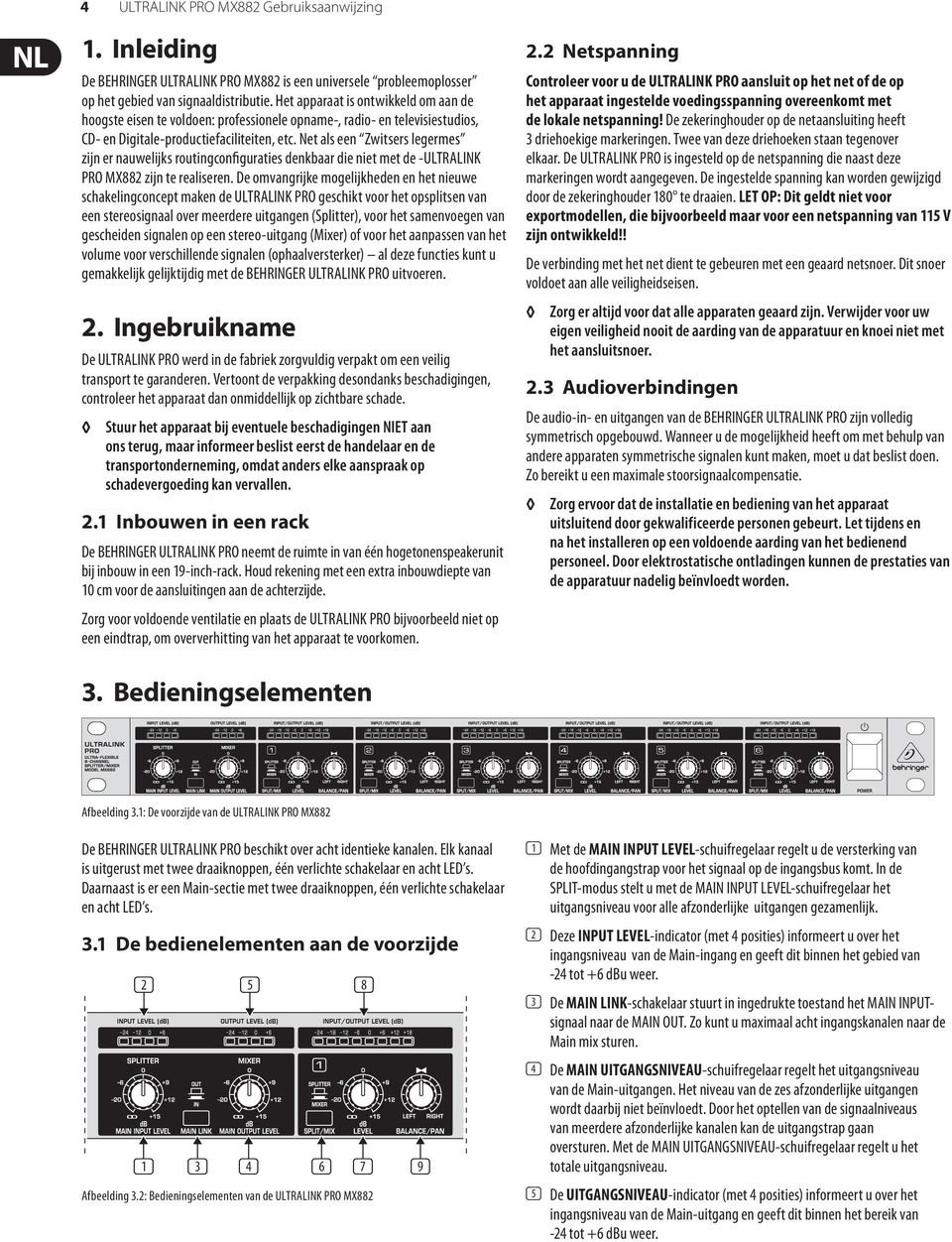 Net als een Zwitsers legermes zijn er nauwelijks routingconfiguraties denkbaar die niet met de -ULTRALINK PRO MX882 zijn te realiseren.