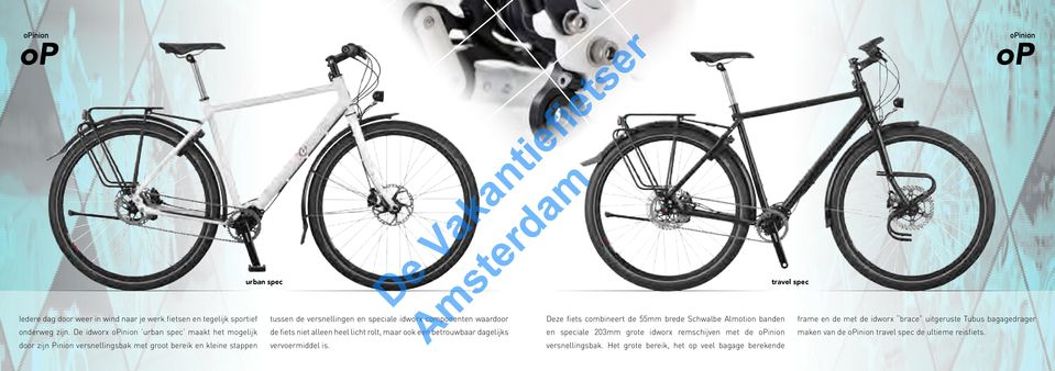 componenten waardoor de fiets niet alleen heel licht rolt, maar ook een betrouwbaar dagelijks vervoermiddel is.