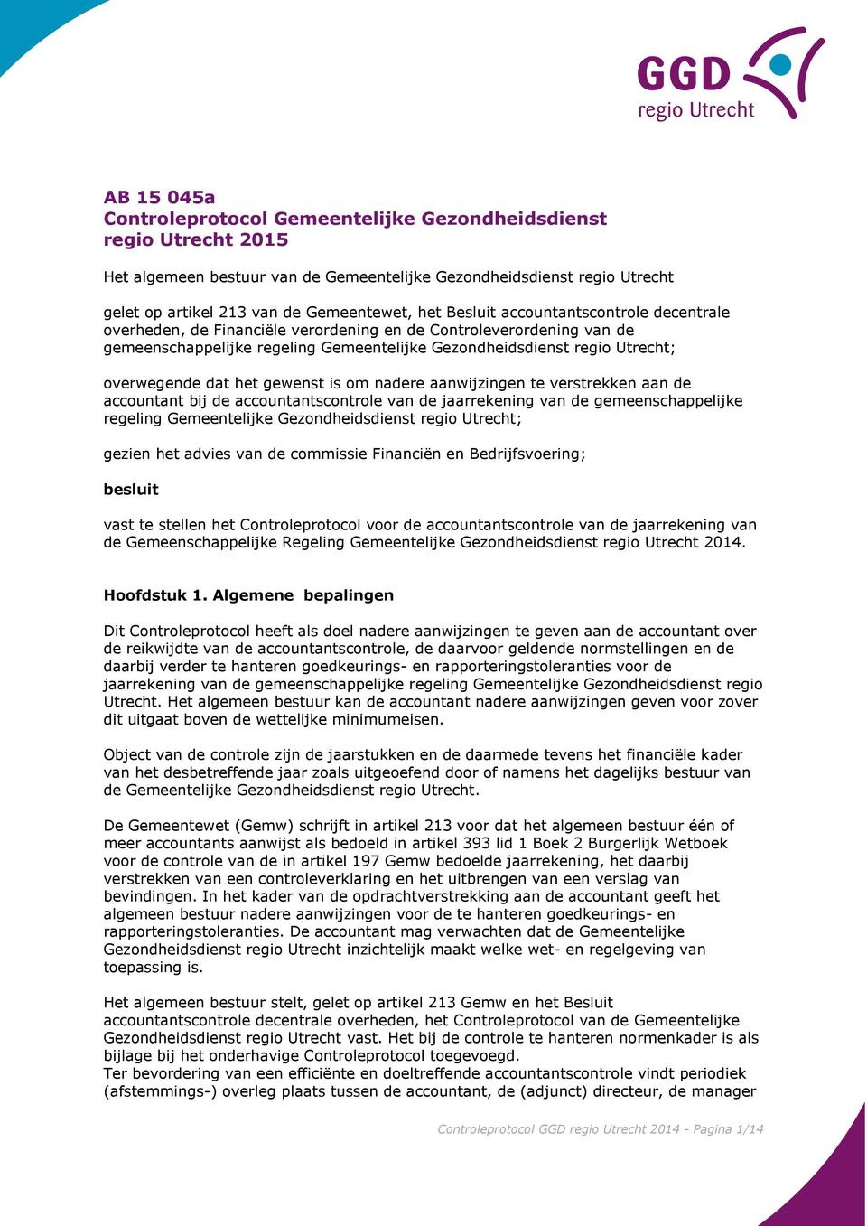 het gewenst is om nadere aanwijzingen te verstrekken aan de accountant bij de accountantscontrole van de jaarrekening van de gemeenschappelijke regeling Gemeentelijke Gezondheidsdienst regio Utrecht;