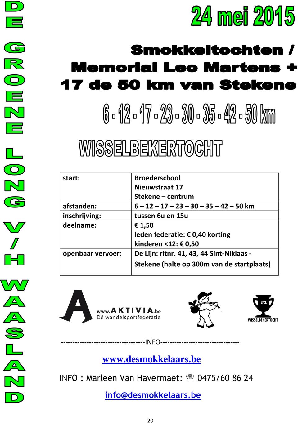 41, 43, 44 Sint-Niklaas - Stekene (halte op 300m van de startplaats)
