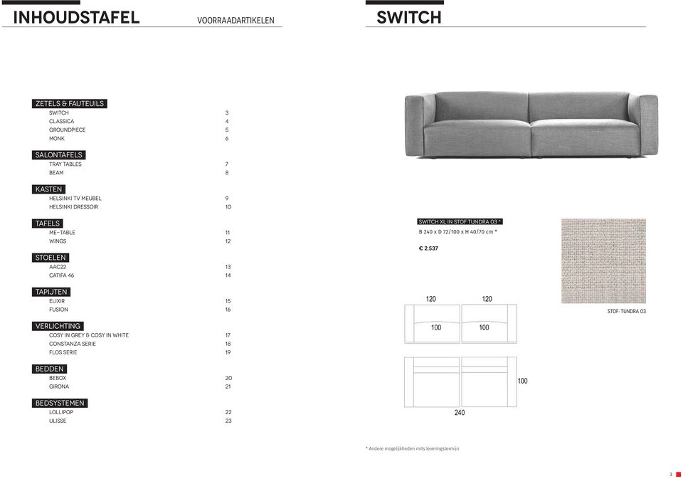 Flos Serie 19 Bedden BeBox 20 GIRONA 21 120 120 120 120 SWITCH XL in stof Tundra 03 * B 240 x D 72/ x H 40/70 cm * 2.