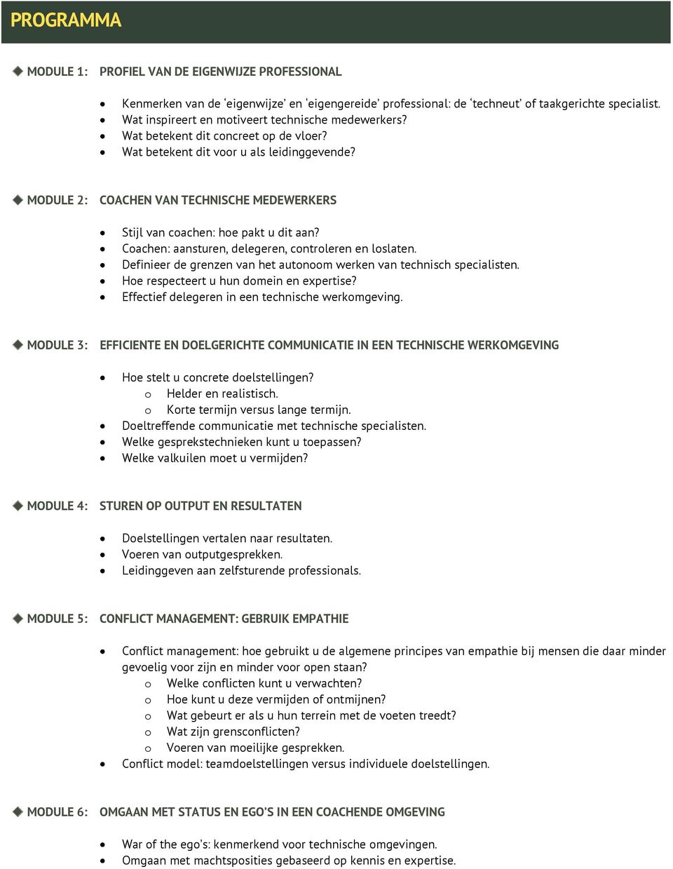 MODULE 2: COACHEN VAN TECHNISCHE MEDEWERKERS Stijl van coachen: hoe pakt u dit aan? Coachen: aansturen, delegeren, controleren en loslaten.