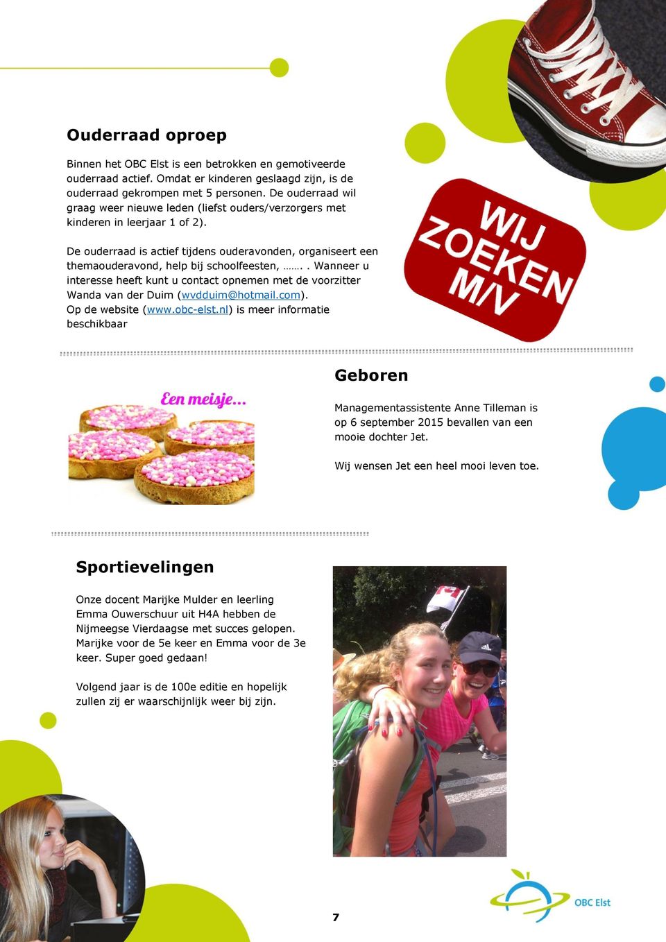 De ouderraad is actief tijdens ouderavonden, organiseert een themaouderavond, help bij schoolfeesten,.