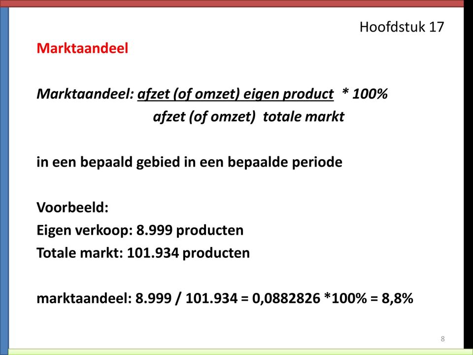 periode Voorbeeld: Eigen verkoop: 8.999 producten Totale markt: 101.