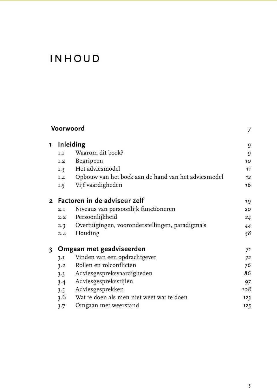 1 Niveaus van persoonlijk functioneren 20 2.2 Persoonlijkheid 24 2.3 Overtuigingen, vooronderstellingen, paradigma s 44 2.