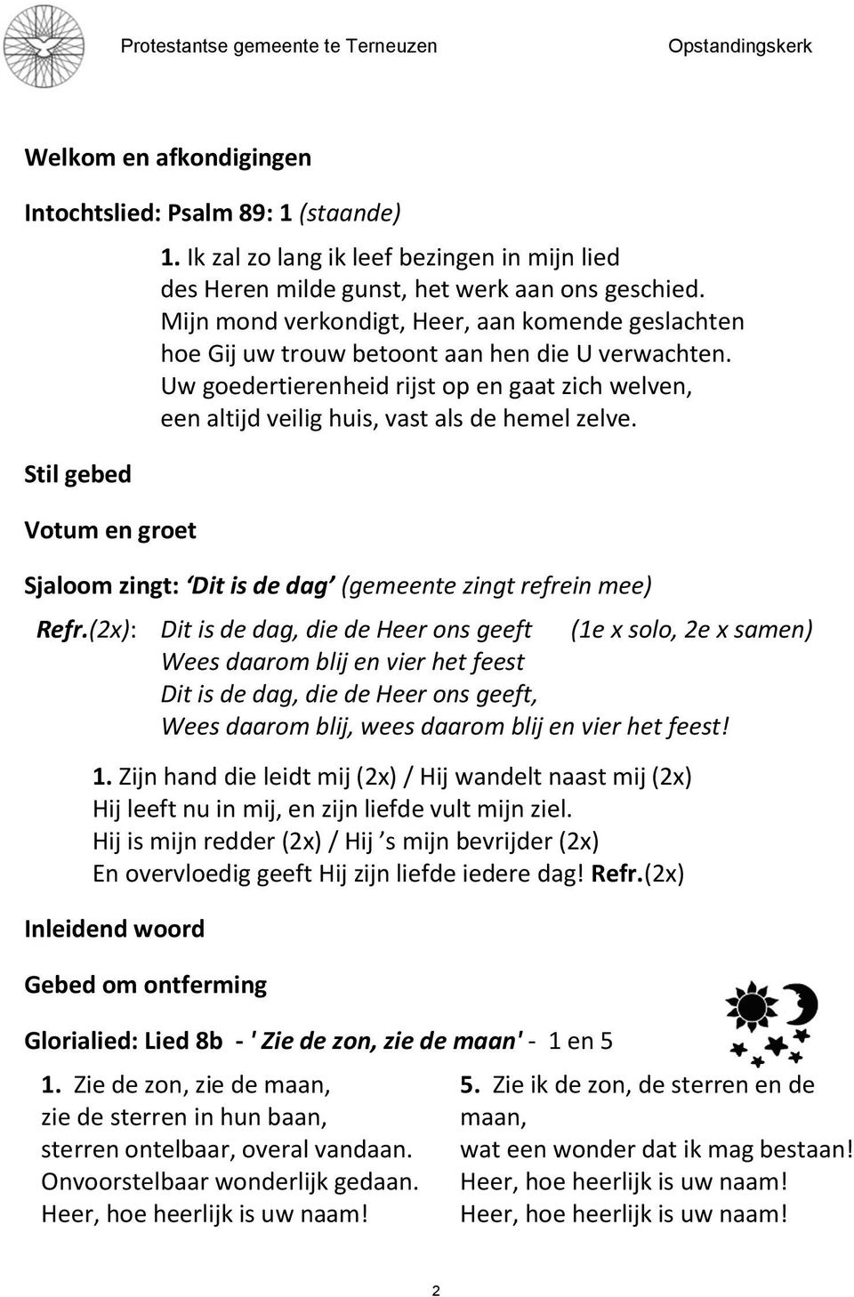 Sjaloom zingt: Dit is de dag (gemeente zingt refrein mee) Refr.