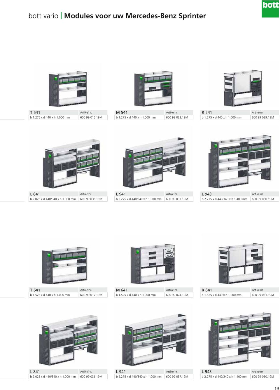 19M T 641 M 641 R 641 b 1.525 x d 440 x h 1.000 mm 600 99 017.19M b 1.525 x d 440 x h 1.000 mm 600 99 024.19M b 1.525 x d 440 x h 1.000 mm 600 99 031.19M 19