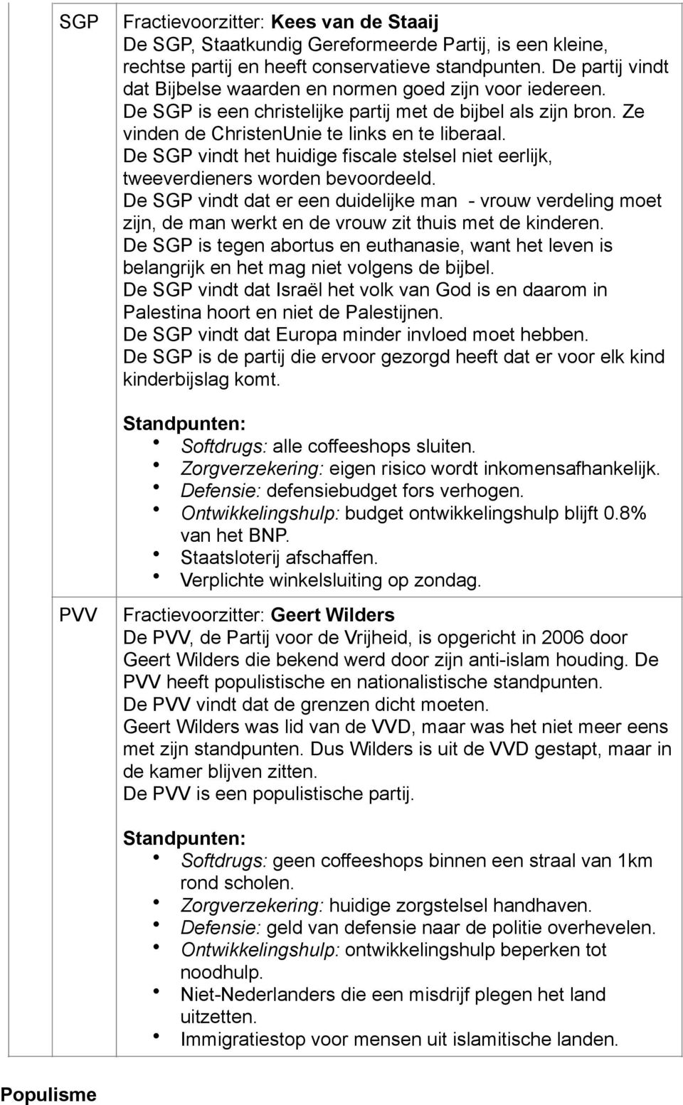 De SGP vindt het huidige fiscale stelsel niet eerlijk, tweeverdieners worden bevoordeeld.