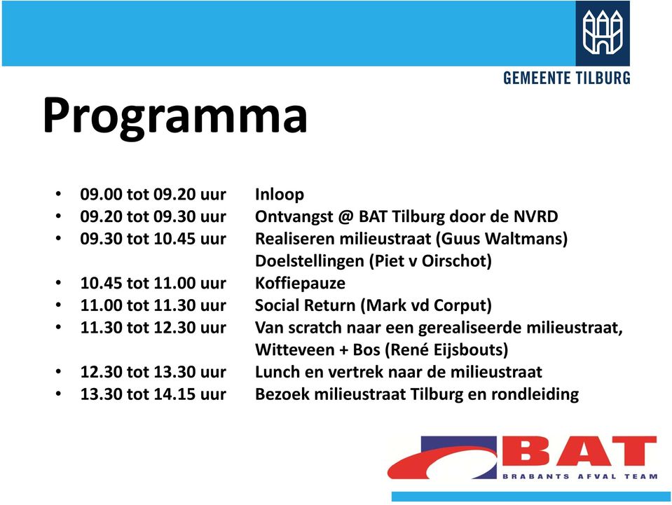 00 tot 11.30 uur Social Return (Mark vd Corput) 11.30 tot 12.