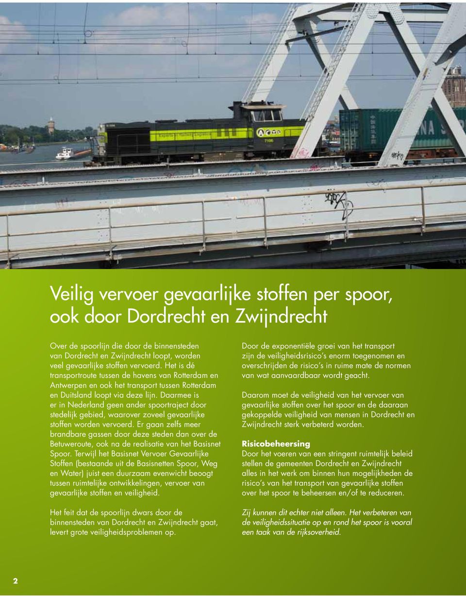 Daarmee is er in Nederland geen ander spoortraject door stedelijk gebied, waarover zoveel gevaarlijke stoffen worden vervoerd.