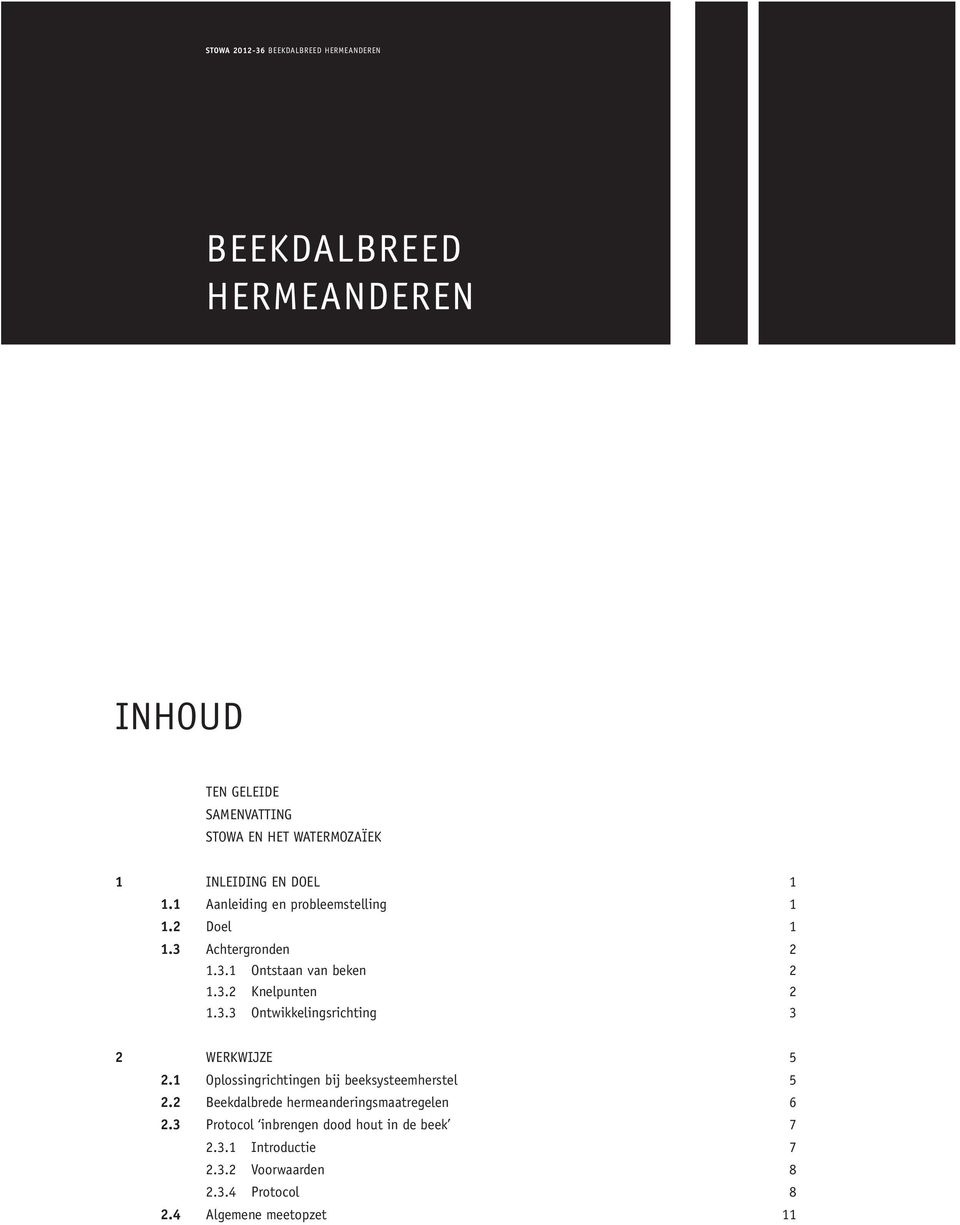 1 Oplossingrichtingen bij beeksysteemherstel 5 2.2 Beekdalbrede hermeanderingsmaatregelen 6 2.