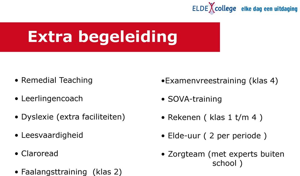 (klas 2) Examenvreestraining (klas 4) SOVA-training Rekenen ( klas