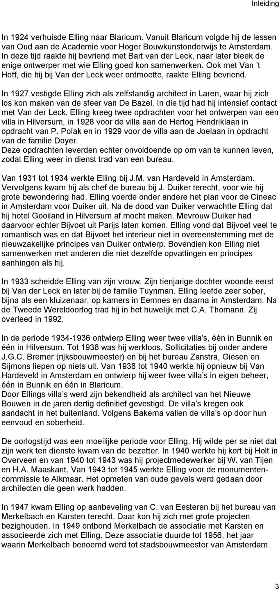 Ook met Van t Hoff, die hij bij Van der Leck weer ontmoette, raakte Elling bevriend.