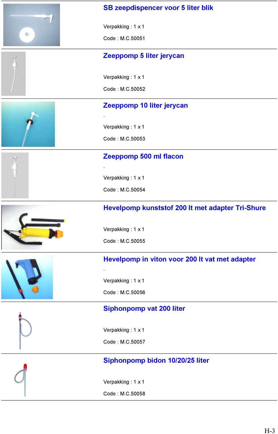 C.50055 Hevelpomp in viton voor 200 lt vat met adapter. Code : M.C.50056 Siphonpomp vat 200 liter Code : M.