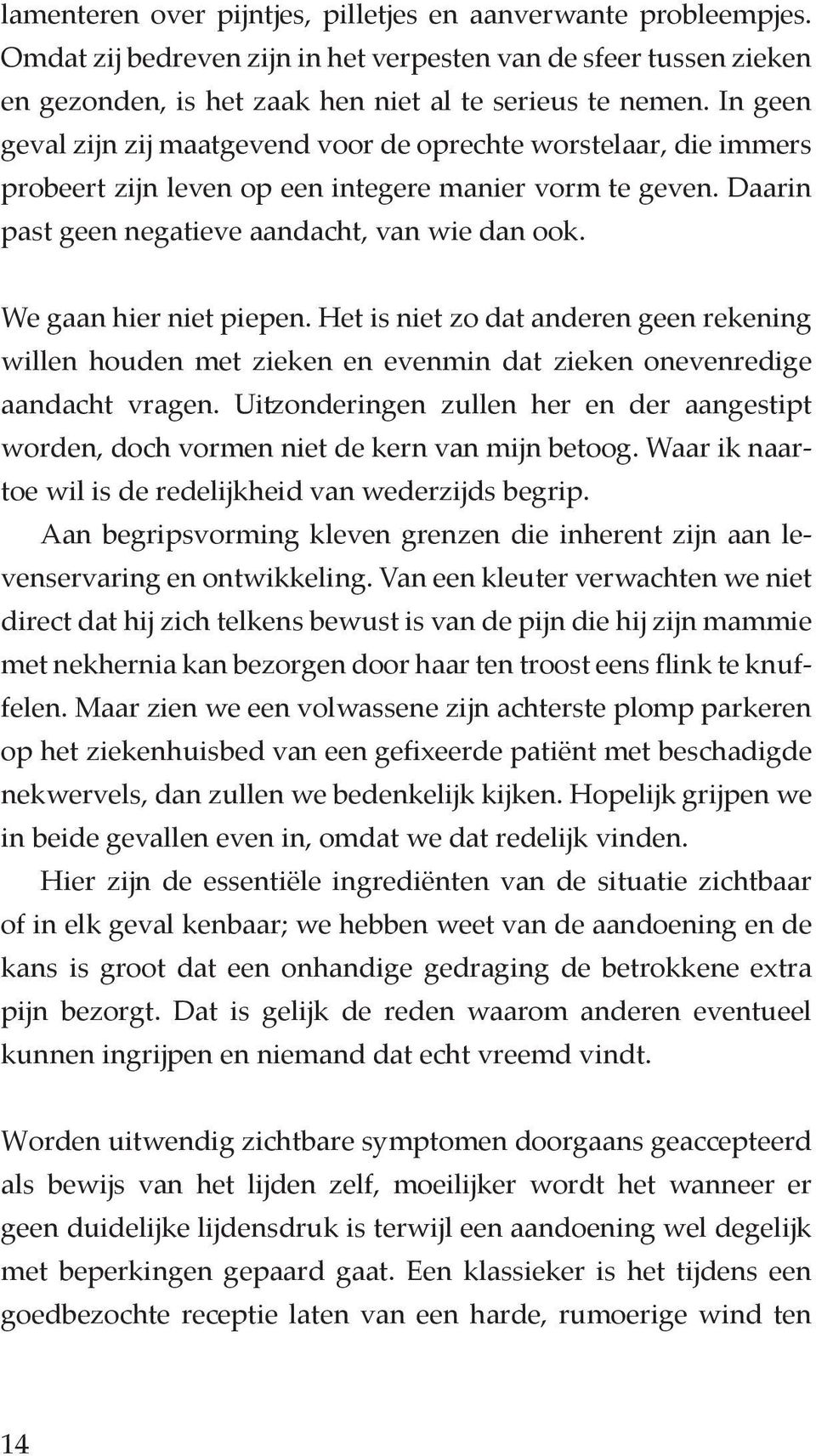 Daarin - - - nekwervels, dan zullen we bedenkelijk kijken.