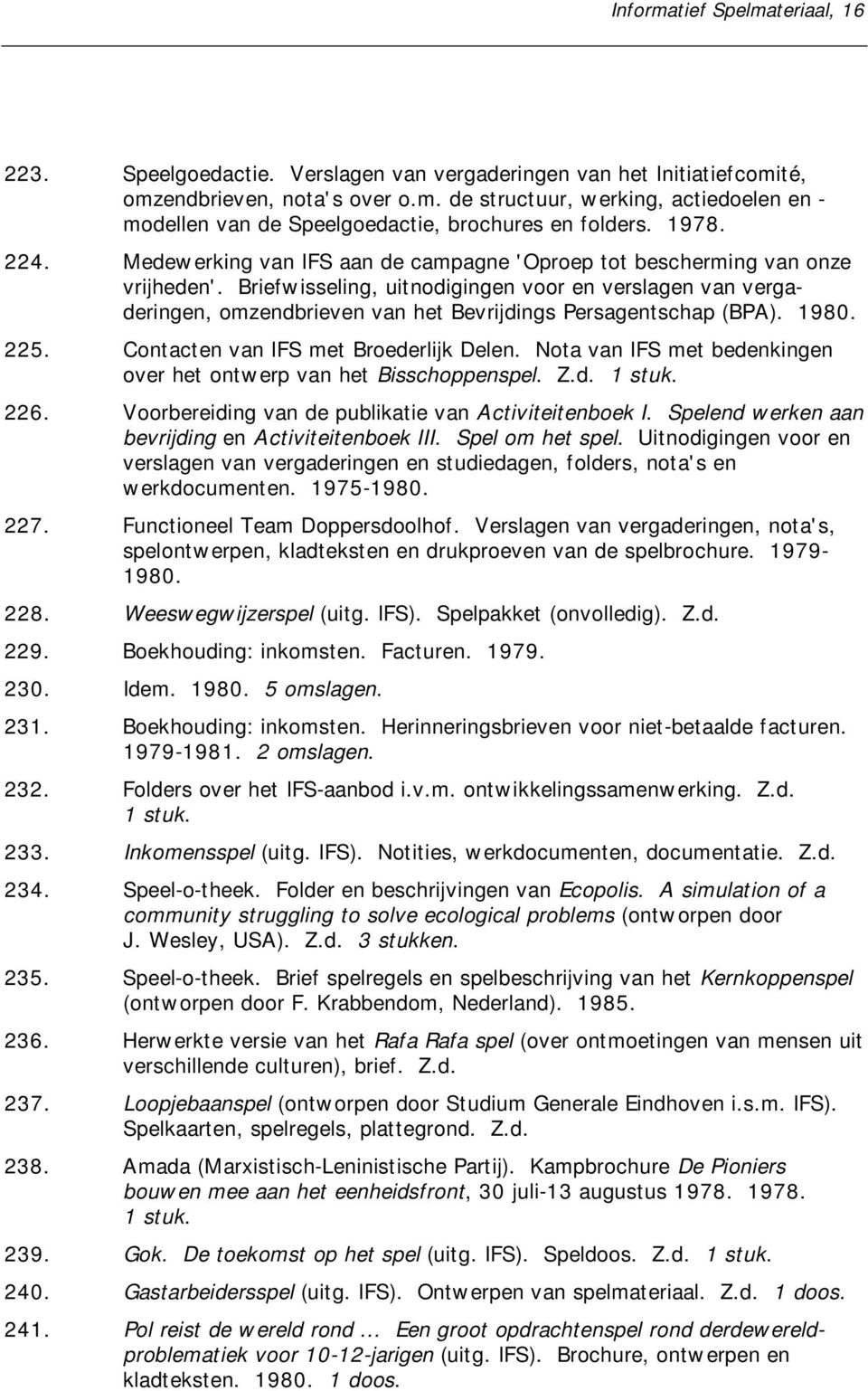 Briefwisseling, uitnodigingen voor en verslagen van vergaderingen, omzendbrieven van het Bevrijdings Persagentschap (BPA). 1980. 225. Contacten van IFS met Broederlijk Delen.