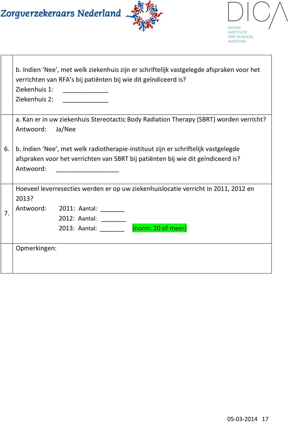 Indien Nee, met welk radiotherapie-instituut zijn er schriftelijk vastgelegde afspraken voor het verrichten van SBRT bij patiënten bij wie dit geïndiceerd is?