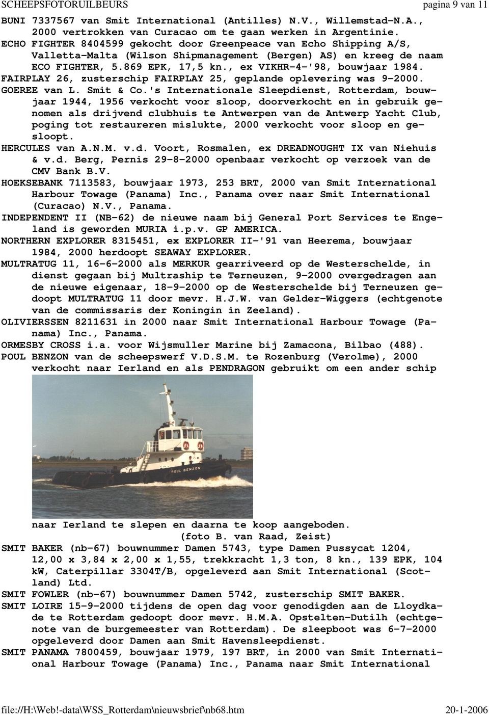 FAIRPLAY 26, zusterschip FAIRPLAY 25, geplande oplevering was 9-2000. GOEREE van L. Smit & Co.