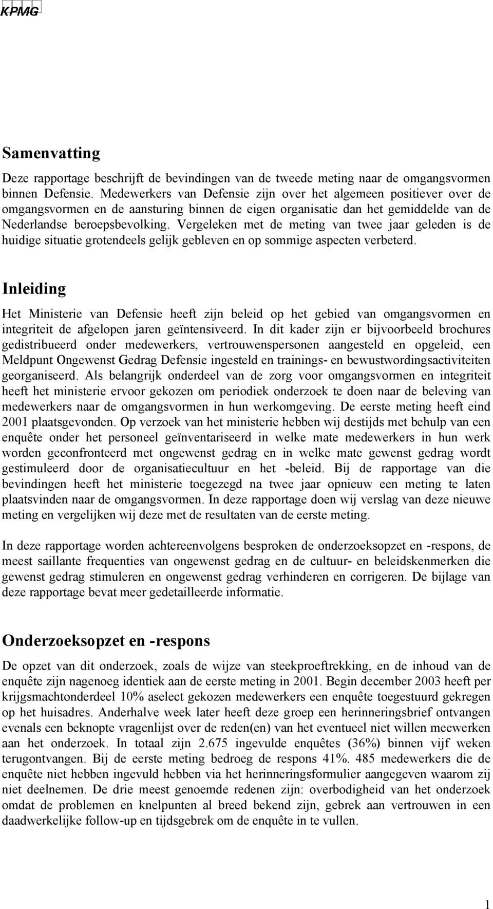 Vergeleken met de meting van twee jaar geleden is de huidige situatie grotendeels gelijk gebleven en op sommige aspecten verbeterd.