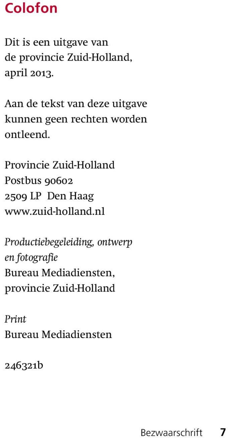 Provincie Zuid-Holland Postbus 90602 2509 LP Den Haag www.zuid-holland.