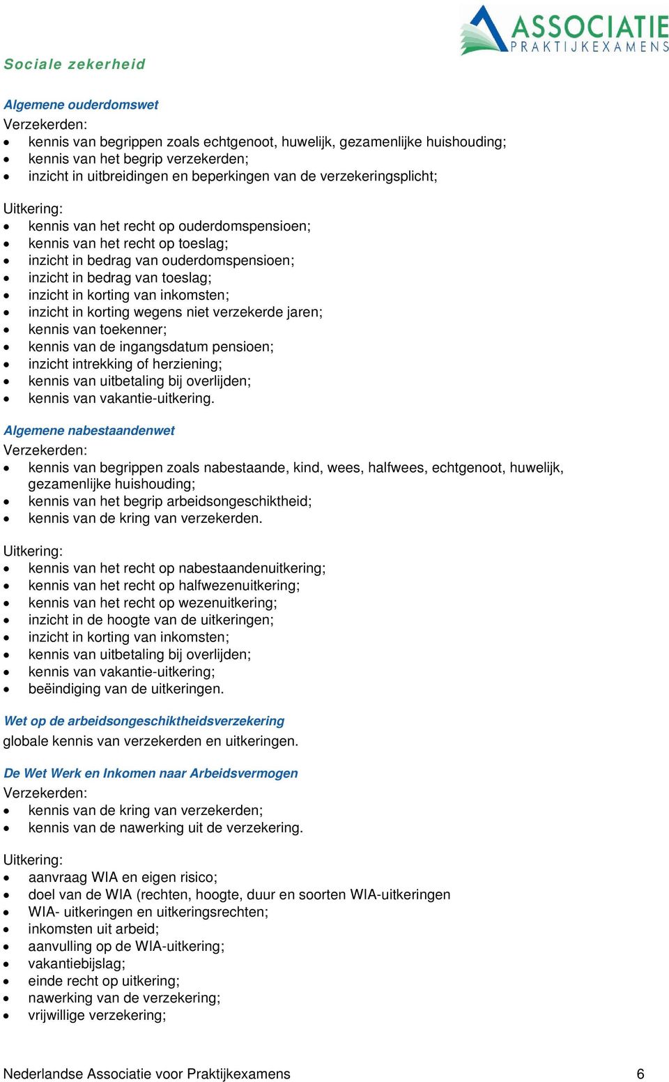 inzicht in korting van inkomsten; inzicht in korting wegens niet verzekerde jaren; kennis van toekenner; kennis van de ingangsdatum pensioen; inzicht intrekking of herziening; kennis van uitbetaling