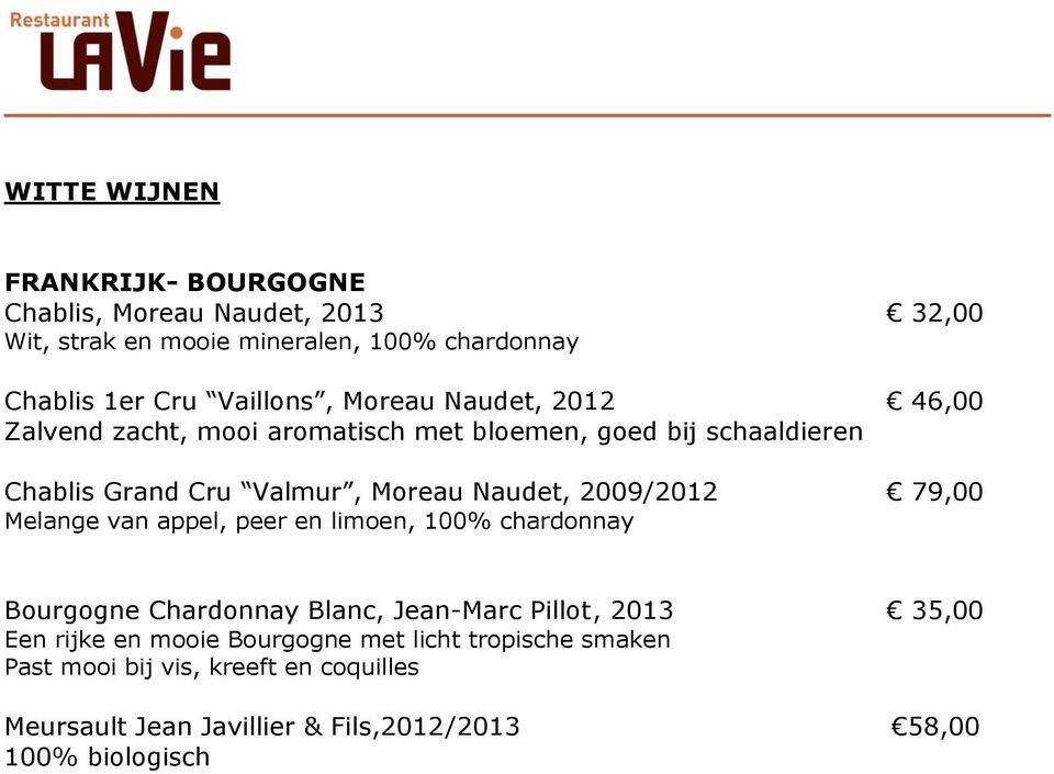 Naudet, 2009/2012 79,00 Melange van appel, peer en limoen, 100% chardonnay Bourgogne Chardonnay Blanc, Jean-Marc Pillot, 2013 35,00 Een