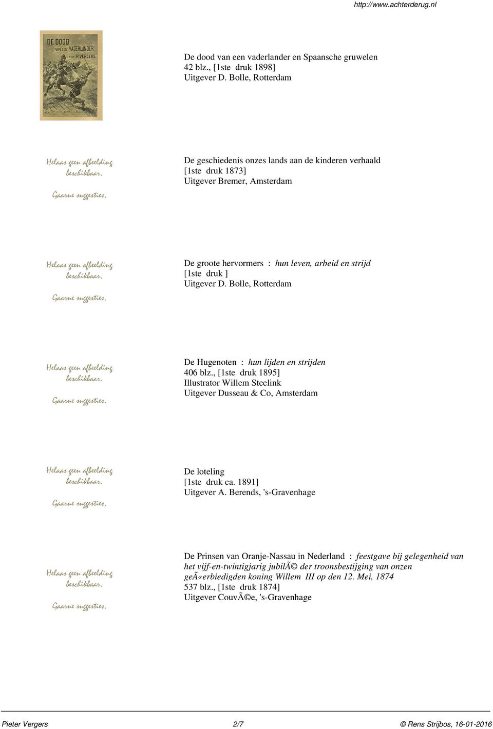 druk ] De Hugenoten : hun lijden en strijden 406 blz., [1ste druk 1895] Illustrator Willem Steelink Uitgever Dusseau & Co, Amsterdam De loteling [1ste druk ca.