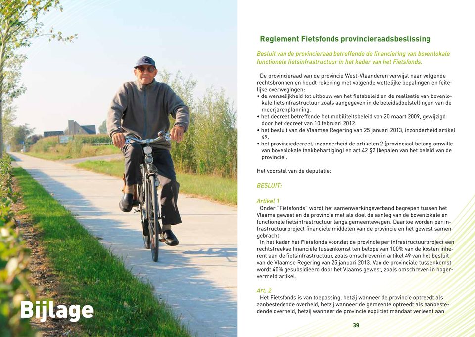 van het fietsbeleid en de realisatie van bovenlokale fietsinfrastructuur zoals aangegeven in de beleidsdoelstellingen van de meerjarenplanning.