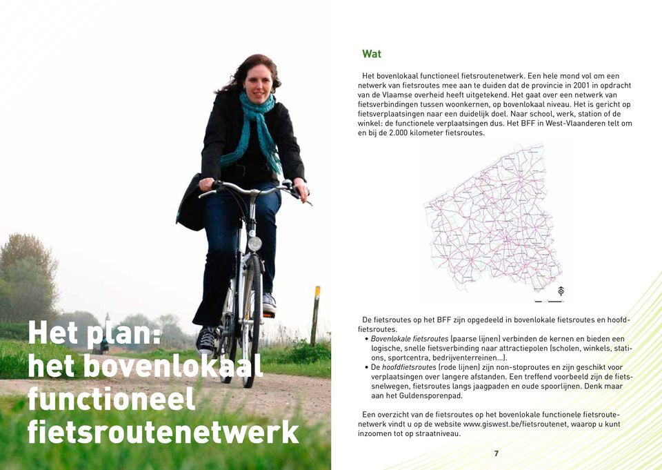 Naar school, werk, station of de winkel: de functionele verplaatsingen dus. Het BFF in West-Vlaanderen telt om en bij de 2.000 kilometer fietsroutes.