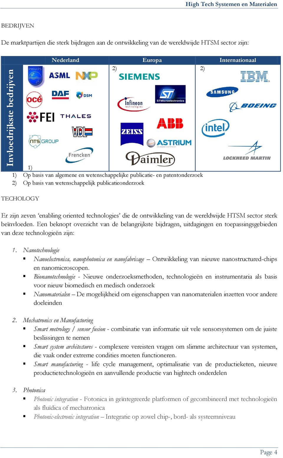 ontwikkeling van de wereldwijde HTSM sector sterk beïnvloeden. Een beknopt overzicht van de belangrijkste bijdragen, uitdagingen en toepassingsgebieden van deze technologieën zijn: 1.