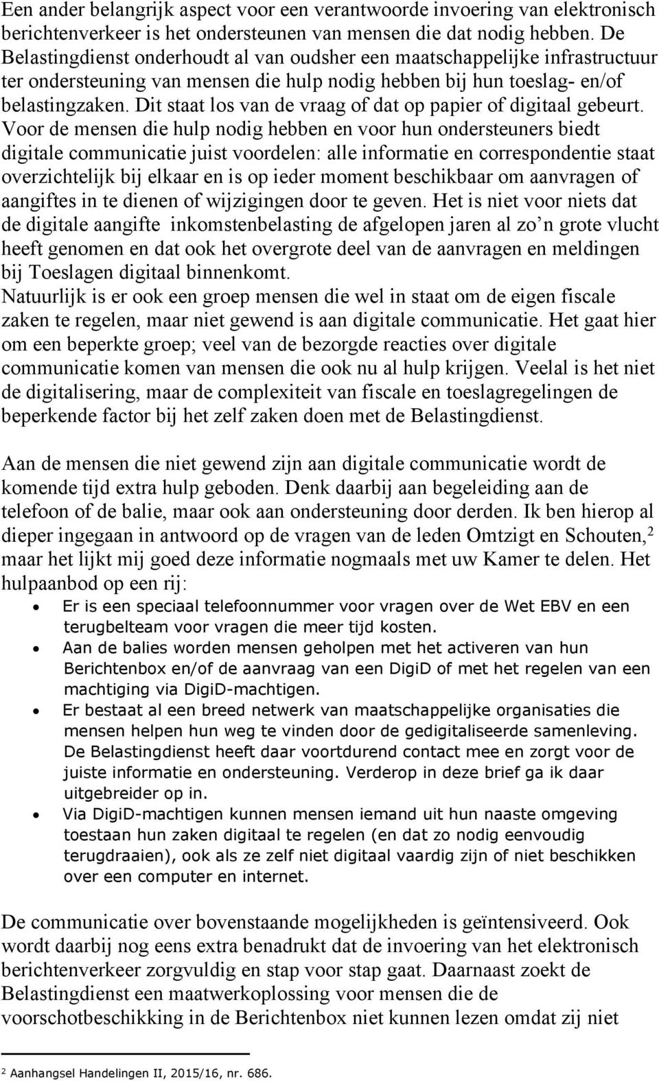 Dit staat los van de vraag of dat op papier of digitaal gebeurt.