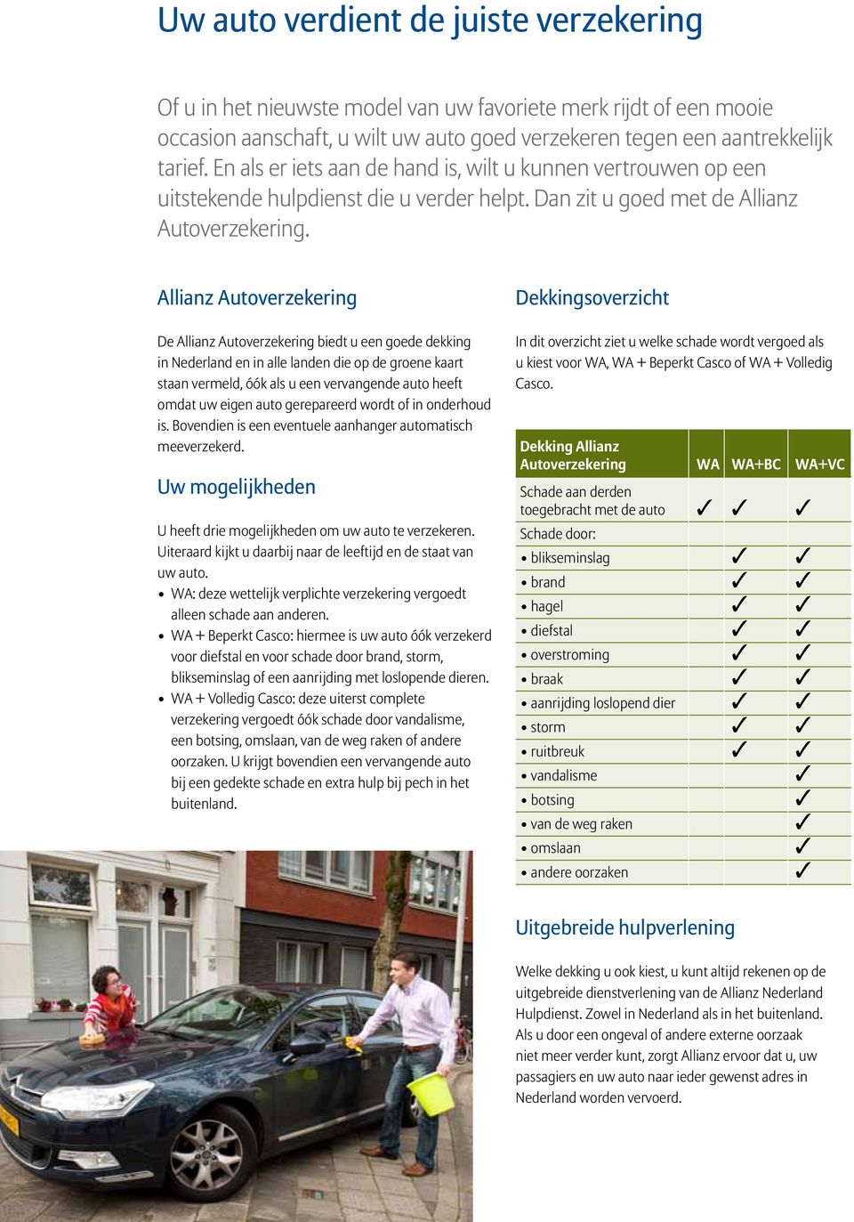 Allianz Autoverzekering De Allianz Autoverzekering biedt u een goede dekking in Nederland en in alle landen die op de groene kaart staan vermeld, óók als u een vervangende auto heeft omdat uw eigen