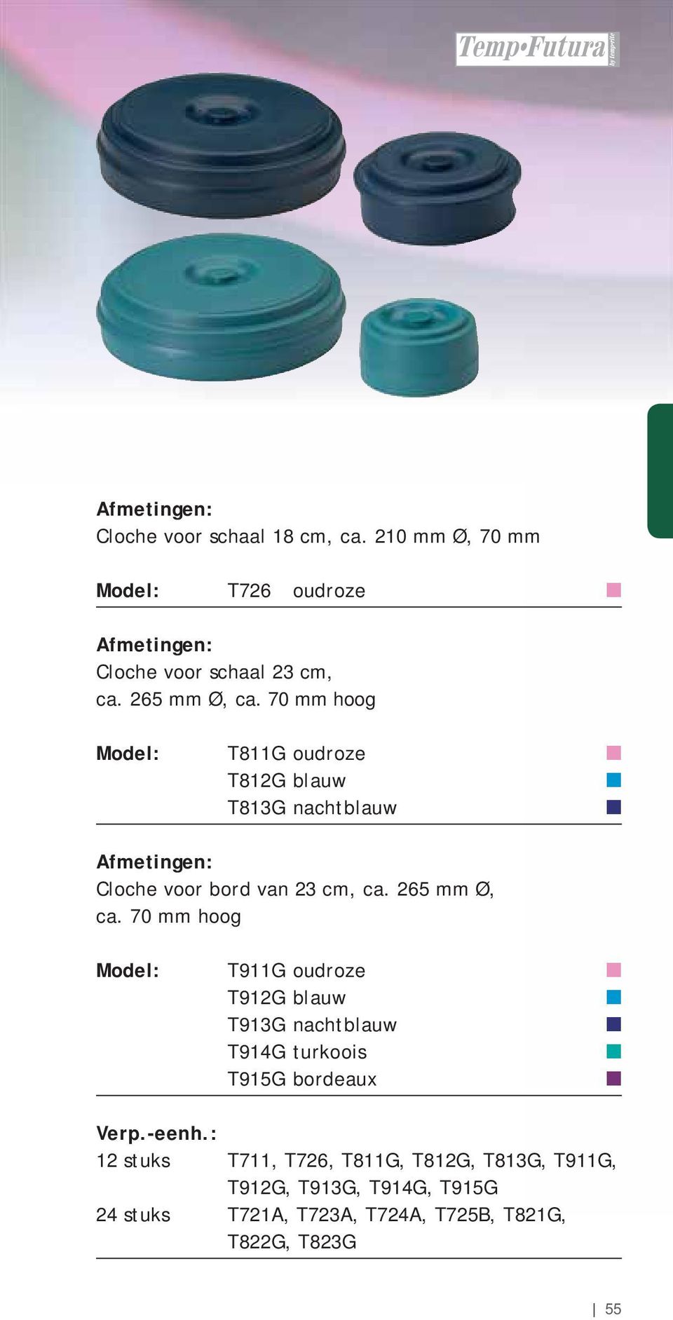 265 mm Ø, ca. 70 mm hoog T911G oudroze T912G blauw T913G nachtblauw T914G turkoois T915G bordeaux Verp.-eenh.