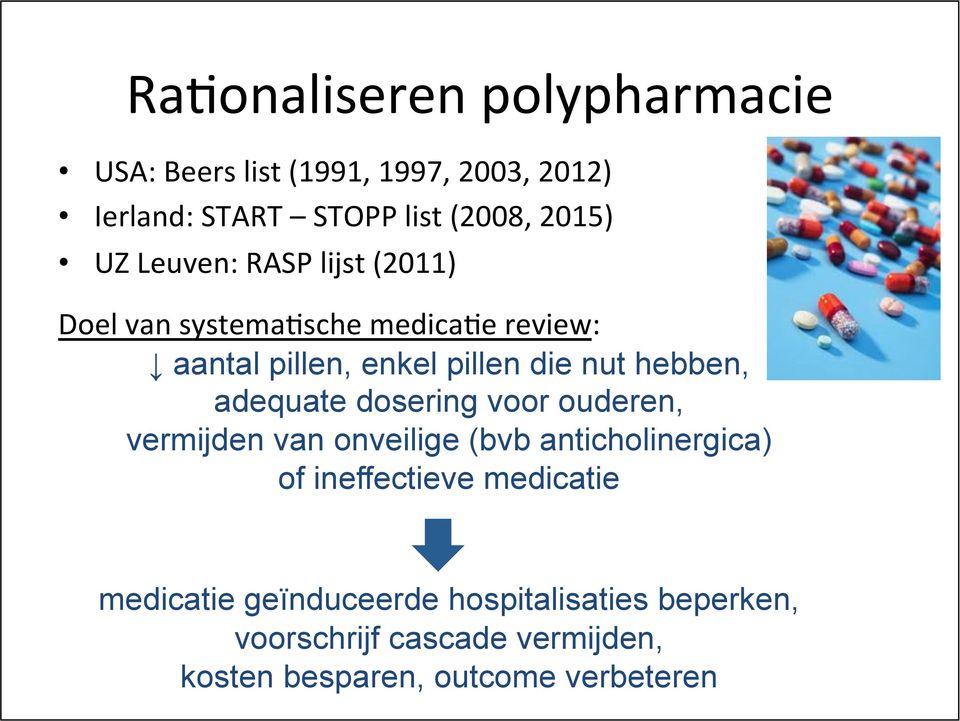 hebben, adequate dosering voor ouderen, vermijden van onveilige (bvb anticholinergica) of ineffectieve