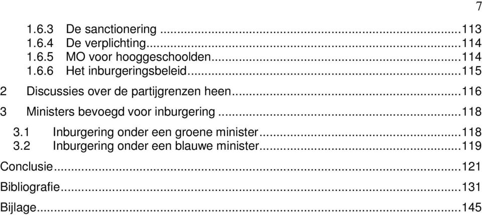 ..116 3 Ministers bevoegd voor inburgering...118 3.1 Inburgering onder een groene minister.