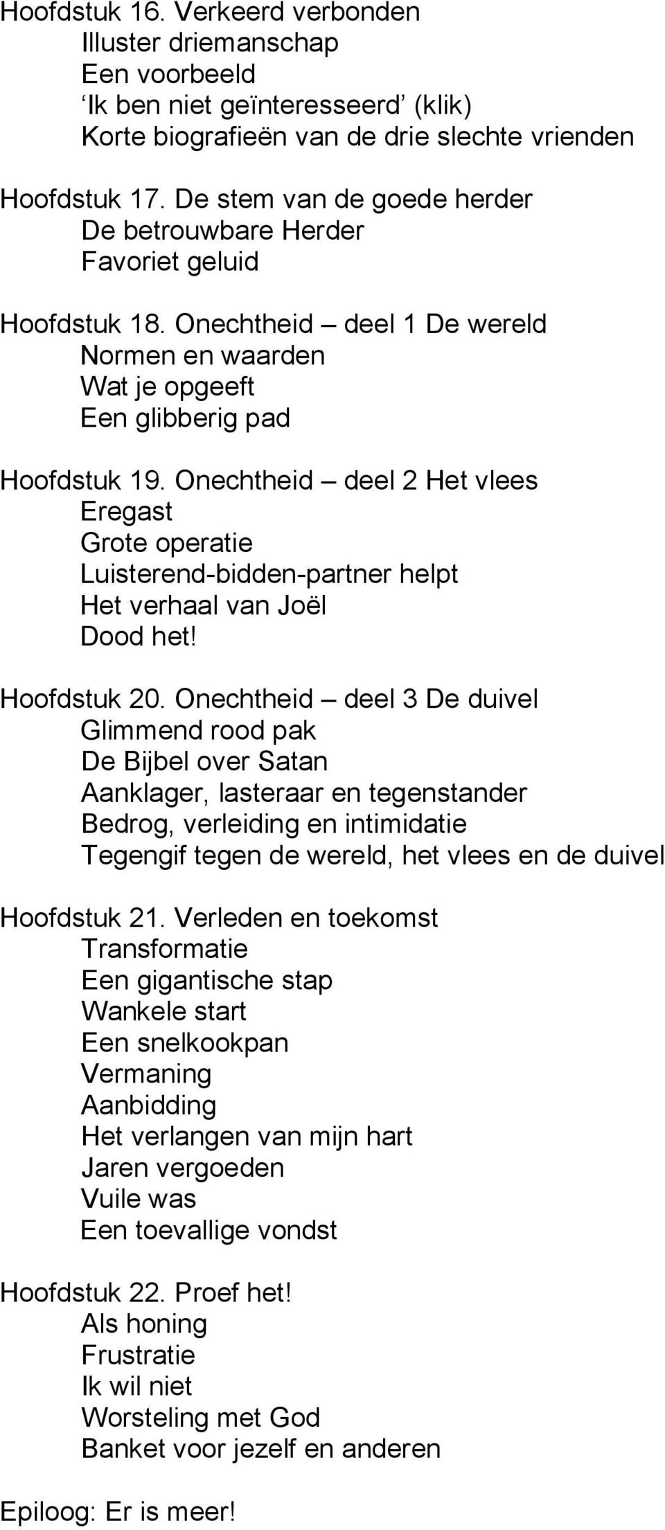 Onechtheid deel 2 Het vlees Eregast Grote operatie Luisterend-bidden-partner helpt Het verhaal van Joël Dood het! Hoofdstuk 20.