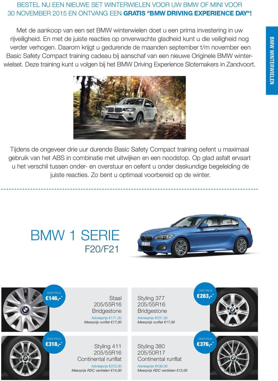 Daarom krijgt u gedurende de maanden september t/m november een Basic Safety Compact training cadeau bij aanschaf van een nieuwe Originele BMW winterwielset.